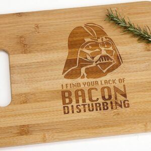 I Find Your Lack Of Bacon Disturbing Bamboo Cutting Board