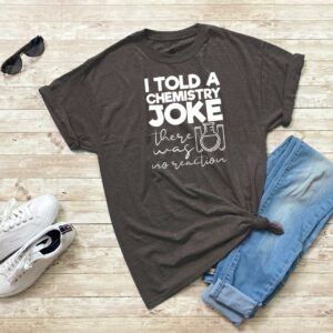 Chemistry I Told A Joke Graphic T-Shirt