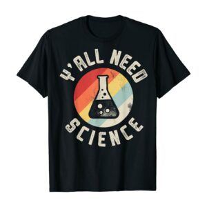 Y'All Need Science Graphic T-Shirt