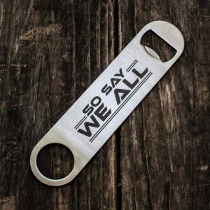 Battlestar Galactica So Say We All Bottle Opener