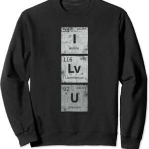 Chemistry I Lv U Sweatshirt 