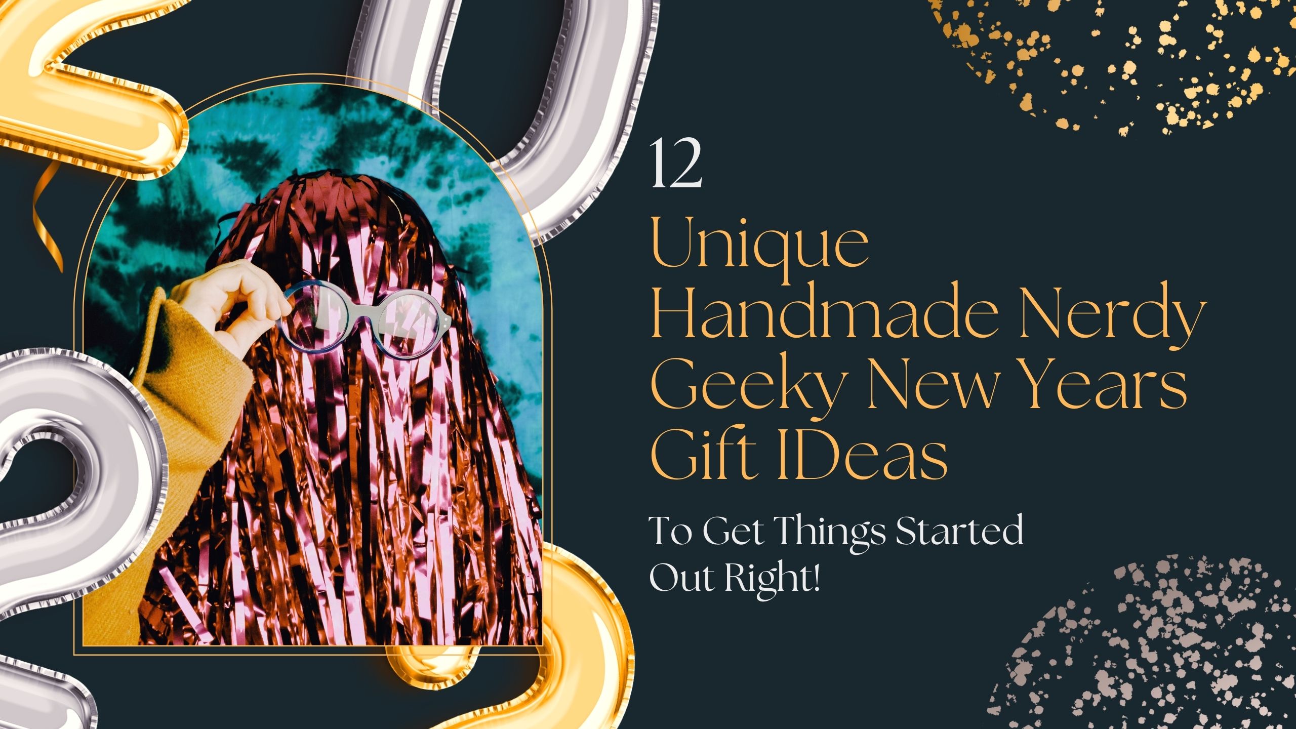 Unique Handmade Nerdy Geeky New Year's Gift Ideas Header